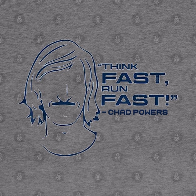 Chad powers Think fast run fast by ARRIGO